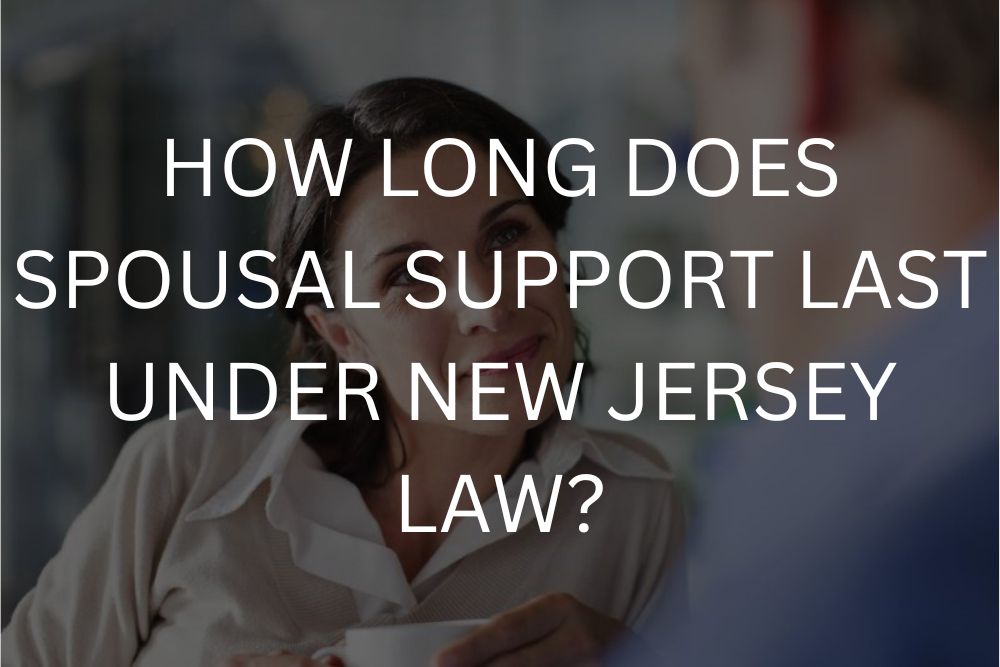 How long does spousal support last under New Jersey law?