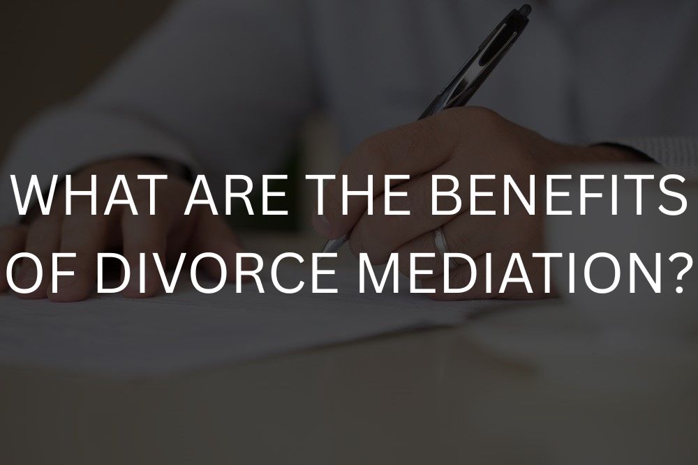 What are the benefits of divorce mediation?